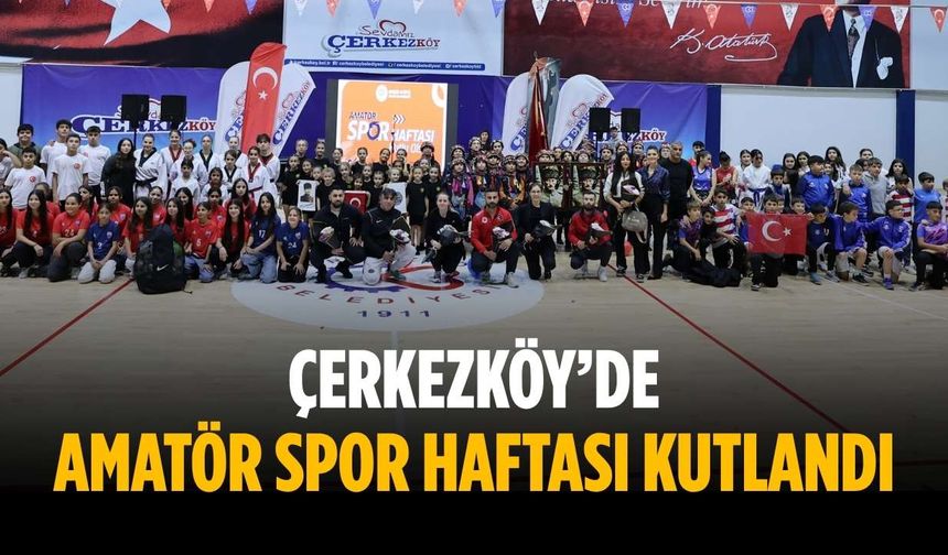 Çerkezköy’de Amatör Spor Haftası kutlandı