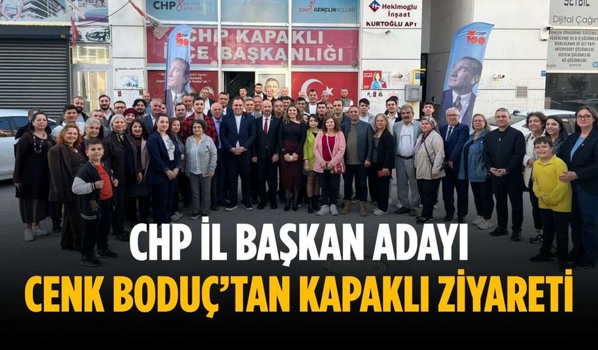 CHP İl Başkan Adayı Cenk Boduç’tan Kapaklı ziyareti