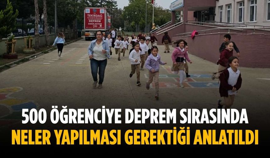 500 öğrenciye deprem sırasında neler yapılması gerektiği anlatıldı
