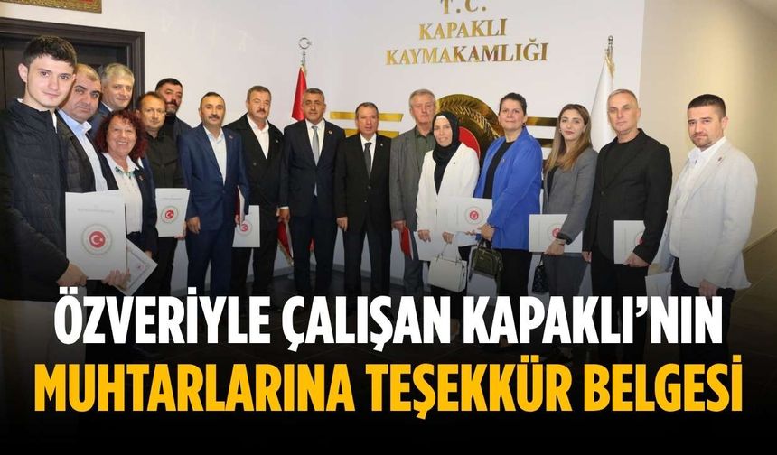 Özveriyle çalışan Kapaklı’nın muhtarlarına teşekkür belgesi