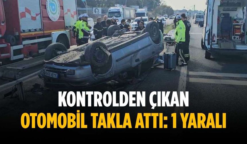 Kontrolden çıkan otomobil takla attı: 1 yaralı