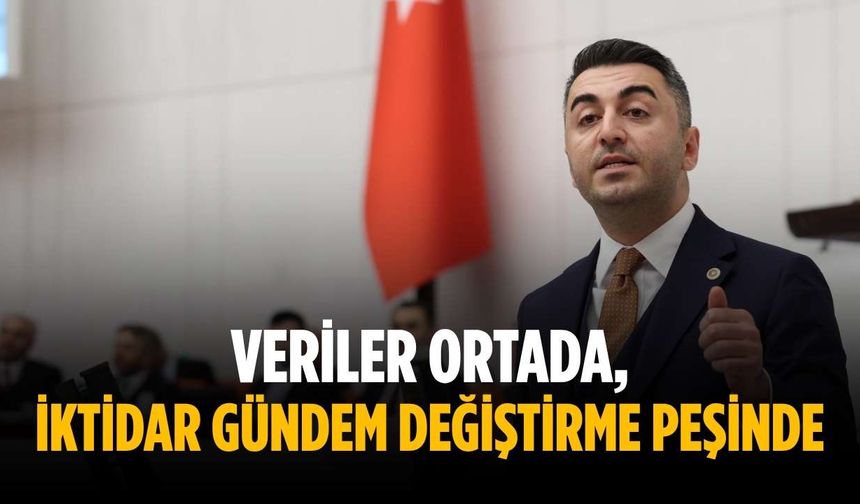 “Veriler ortada, iktidar gündem değiştirme peşinde”