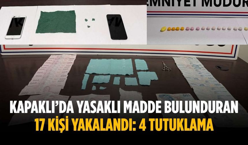 Kapaklı’da yasaklı madde bulunduran 17 kişi yakalandı: 4 tutuklama