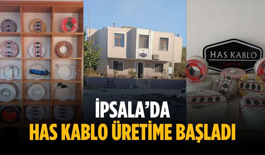 İpsala’da Has Kablo üretime başladı