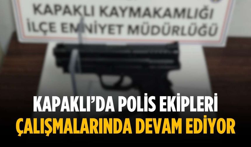 Kapaklı’da polis ekipleri çalışmalarında devam ediyor