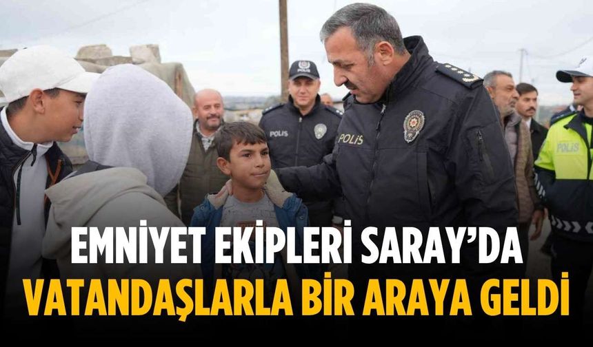 Emniyet ekipleri Saray’da vatandaşlarla bir araya geldi