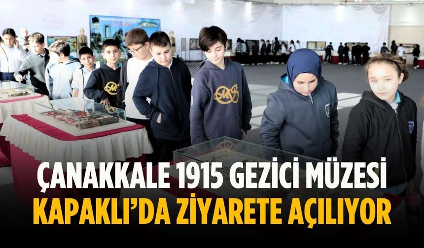 Çanakkale 1915 Gezici Müzesi Kapaklı’da ziyarete açılıyor