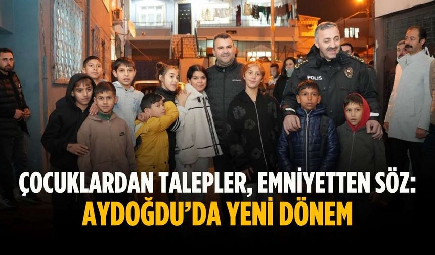 Çocuklardan talepler, emniyetten söz: Aydoğdu’da yeni dönem