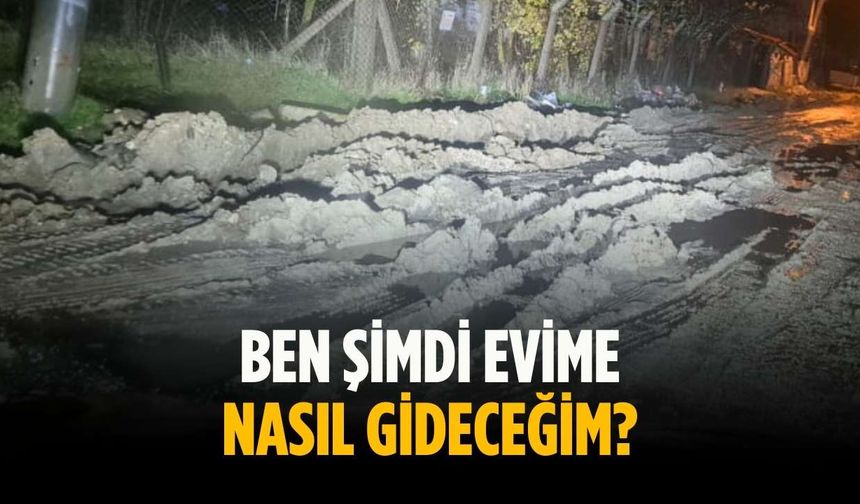“Ben şimdi evime nasıl gideceğim”