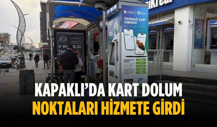 Kapaklı’da kart dolum noktaları hizmete girdi