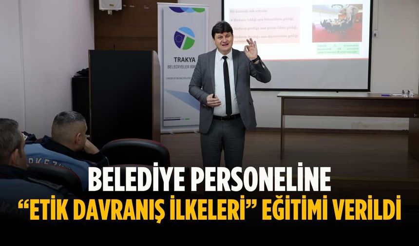 Belediye personeline “Etik Davranış İlkeleri” eğitimi verildi