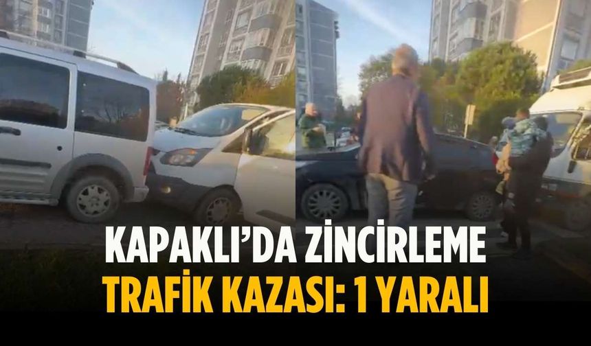 Kapaklı’da zincirleme trafik kazası: 1 yaralı