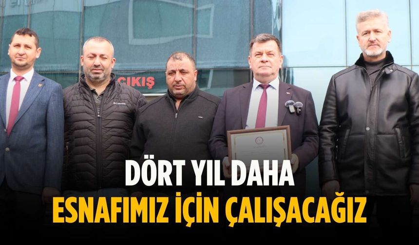 “Dört yıl daha esnafımız için çalışacağız”