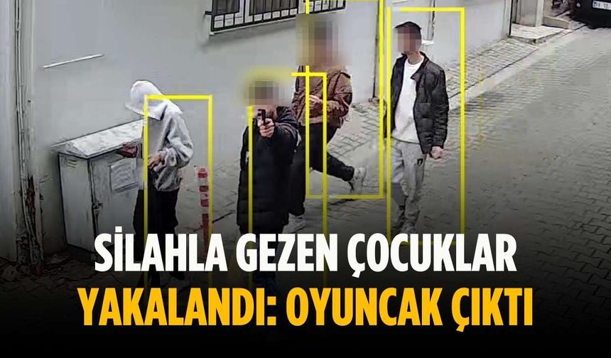 Silahla gezen çocuklar yakalandı: Oyuncak çıktı