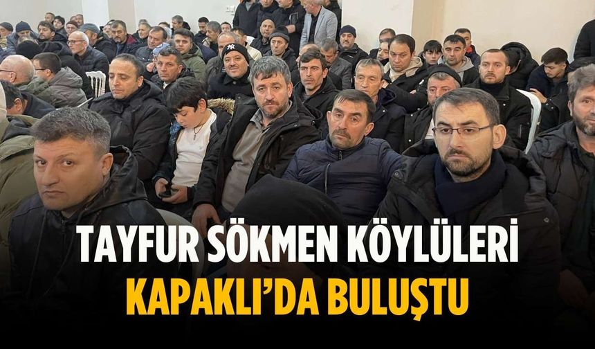 Tayfur Sökmen Köylüleri Kapaklı’da buluştu