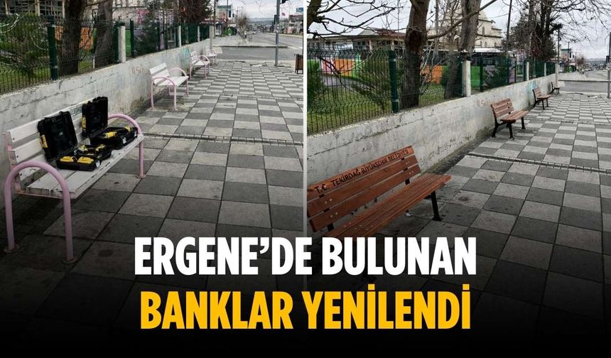 Ergene’de bulunan banklar yenilendi