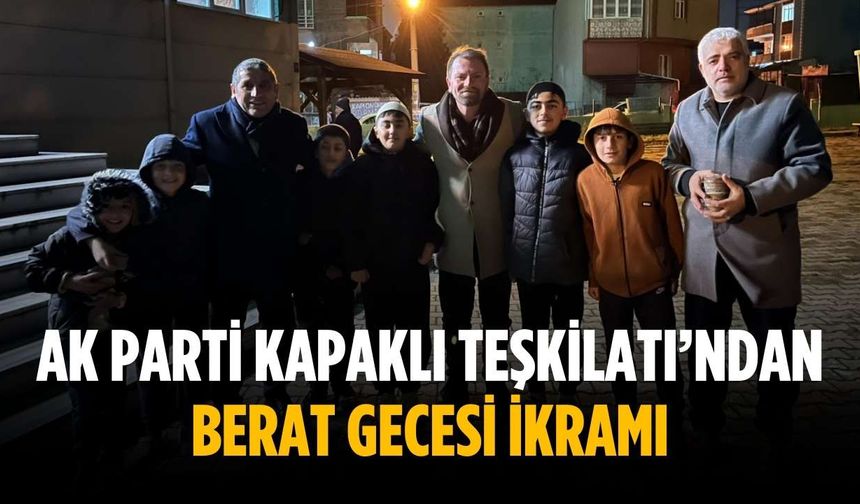AK Parti Kapaklı Teşkilatı’ndan Berat Gecesi ikramı