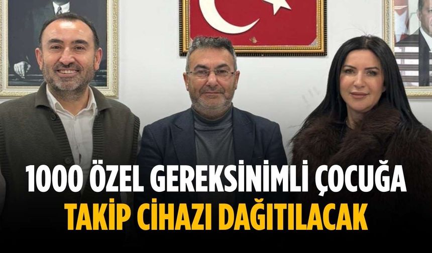 1000 özel gereksinimli çocuğa takip cihazı dağıtılacak
