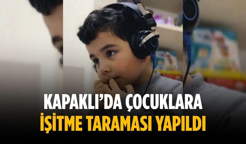 Kapaklı’da çocuklara işitme taraması yapıldı