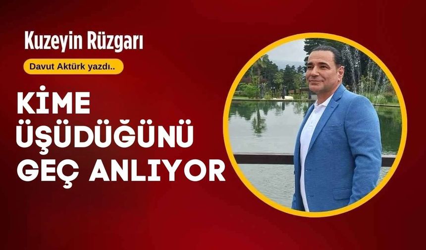Kime Üşüdüğünü Geç Anlıyor