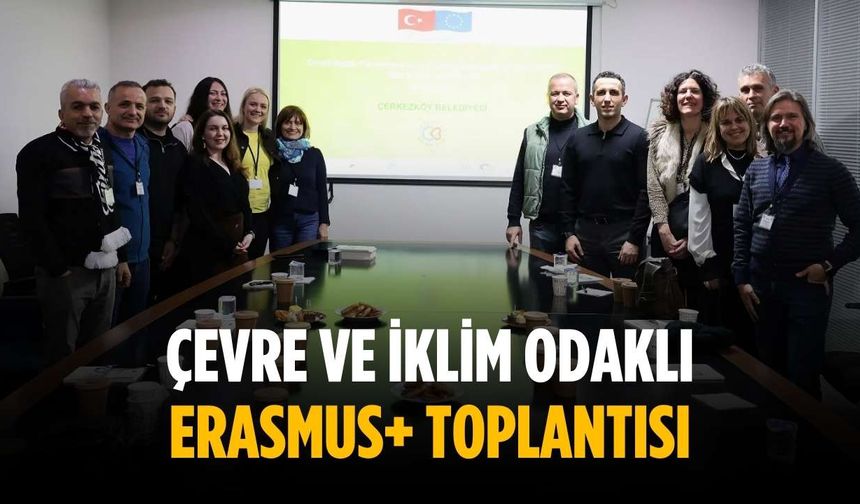 Çevre ve iklim odaklı Erasmus+ toplantısı