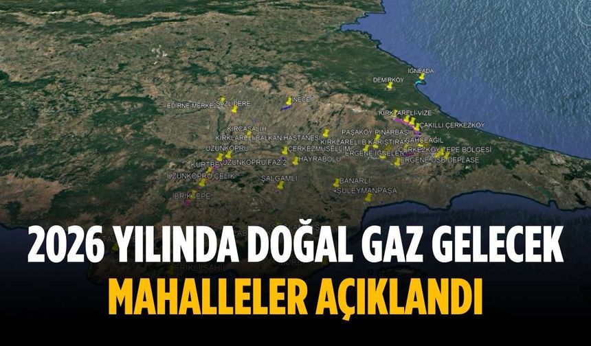 2026 yılında doğal gaz gelecek mahalleler açıklandı
