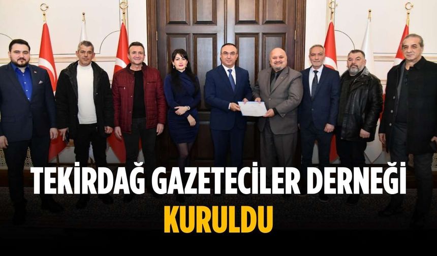Tekirdağ Gazeteciler Derneği kuruldu