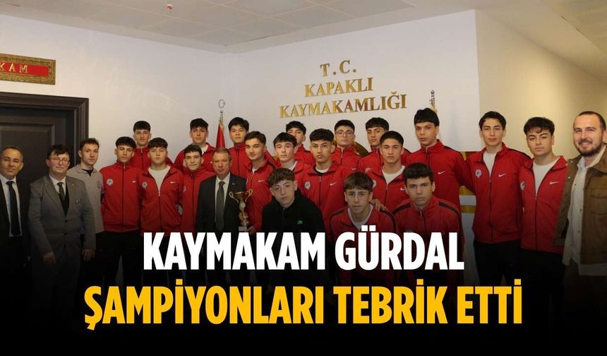 Kaymakam Gürdal şampiyonları tebrik etti