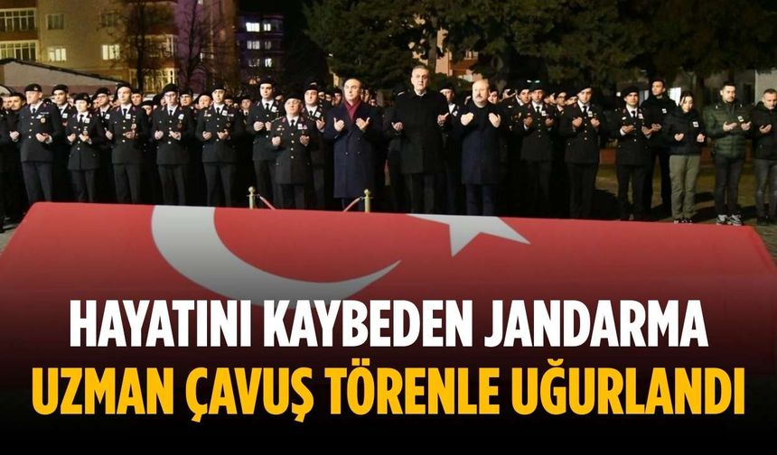 Hayatını kaybeden jandarma uzman çavuş törenle uğurlandı