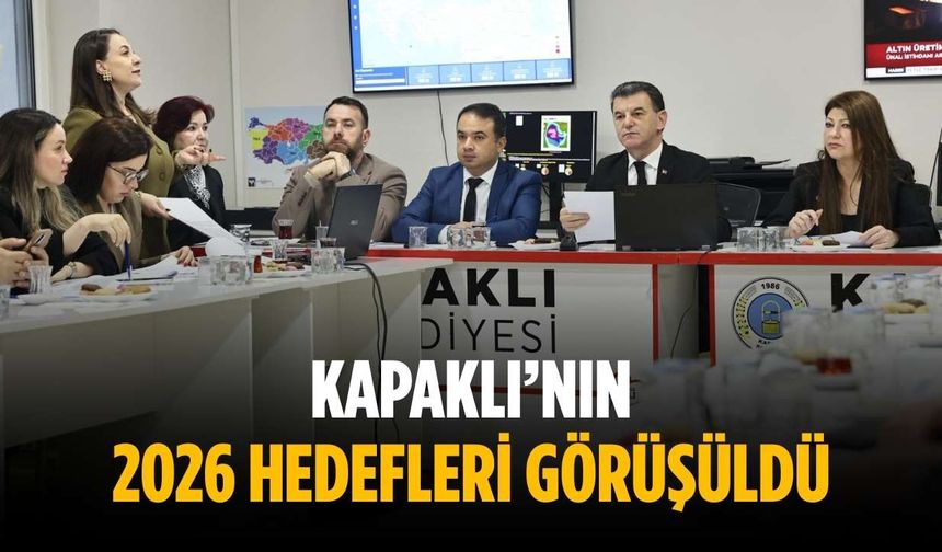 Kapaklı’nın 2026 hedefleri görüşüldü