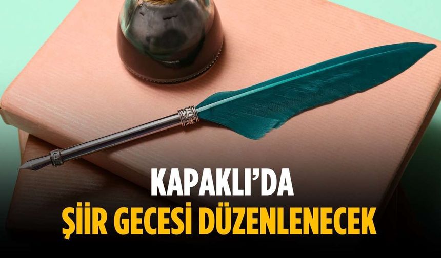 Kapaklı’da şiir gecesi düzenlenecek