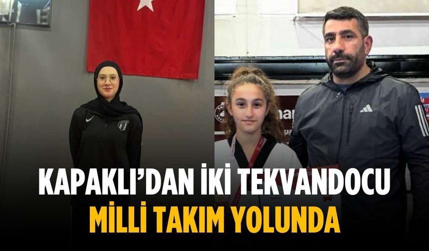 Kapaklı’dan iki tekvandocu milli takım yolunda