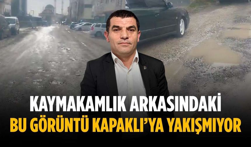 “Kaymakamlık arkasındaki bu görüntü Kapaklı’ya yakışmıyor”