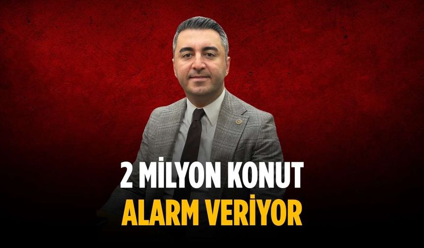 “2 milyon konut alarm veriyor”