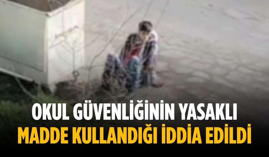 Okul güvenliğinin yasaklı madde kullandığı iddia edildi