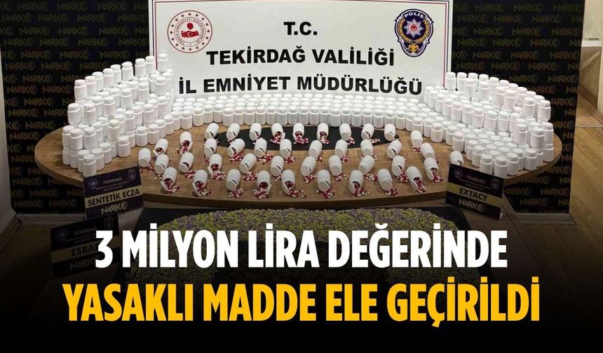 3 milyon lira değerinde yasaklı madde ele geçirildi
