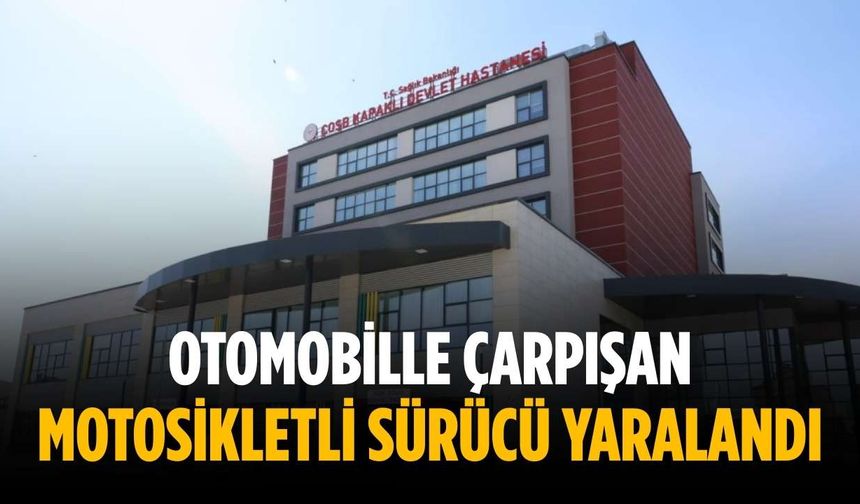 Otomobille çarpışan motosikletli sürücü yaralandı