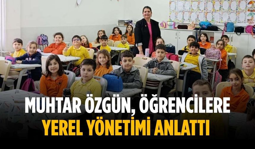 Muhtar Özgün, öğrencilere yerel yönetimi anlattı