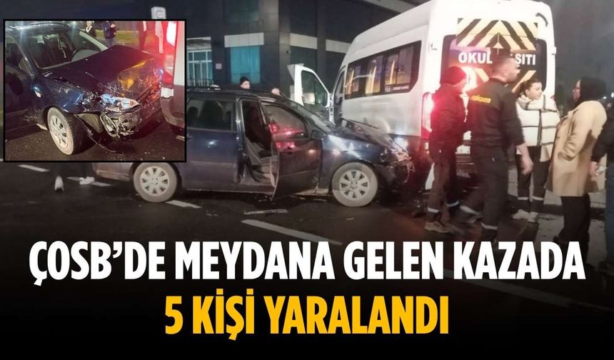 ÇOSB’de meydana gelen kazada 5 kişi yaralandı