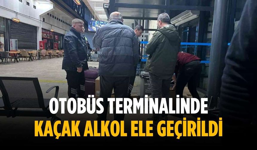 Otobüs terminalinde kaçak alkol ele geçirildi