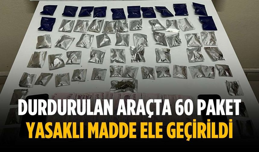 Durdurulan araçta 60 paket yasaklı madde ele geçirildi