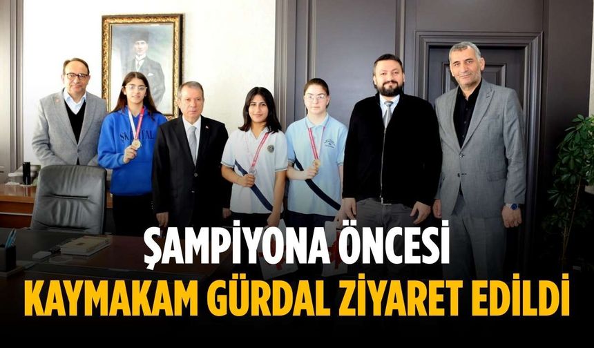 Şampiyona öncesi Kaymakam Gürdal ziyaret edildi