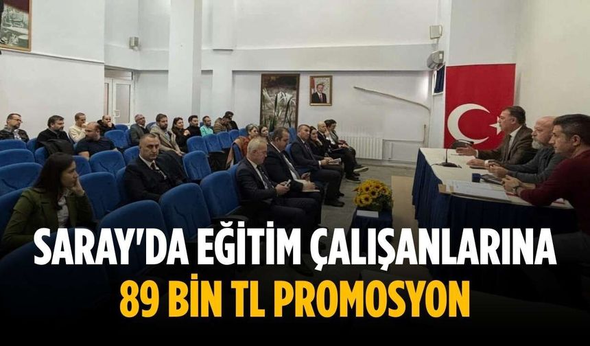 Saray'da eğitim çalışanlarına 89 bin TL promosyon