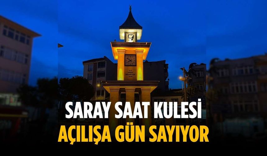 Saray Saat Kulesi açılışa gün sayıyor