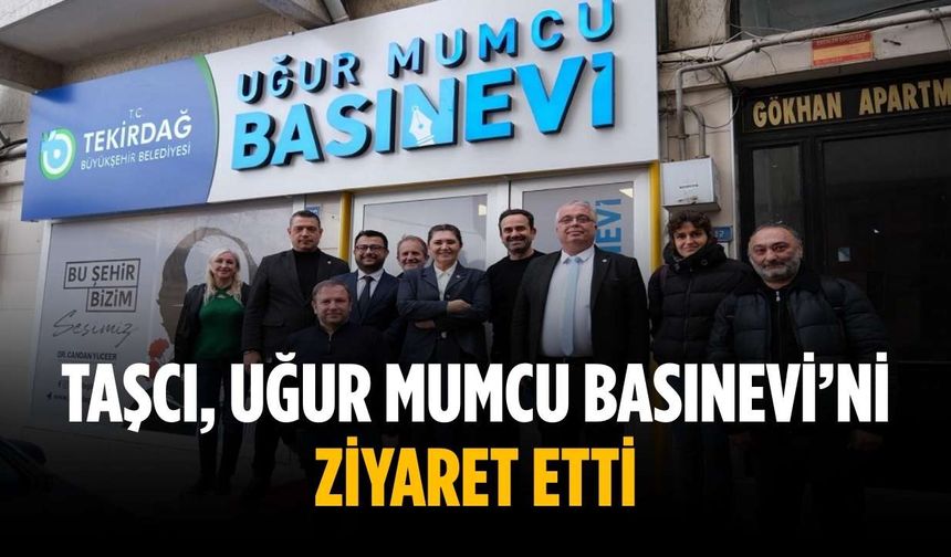 Taşcı, Uğur Mumcu Basınevi’ni ziyaret etti