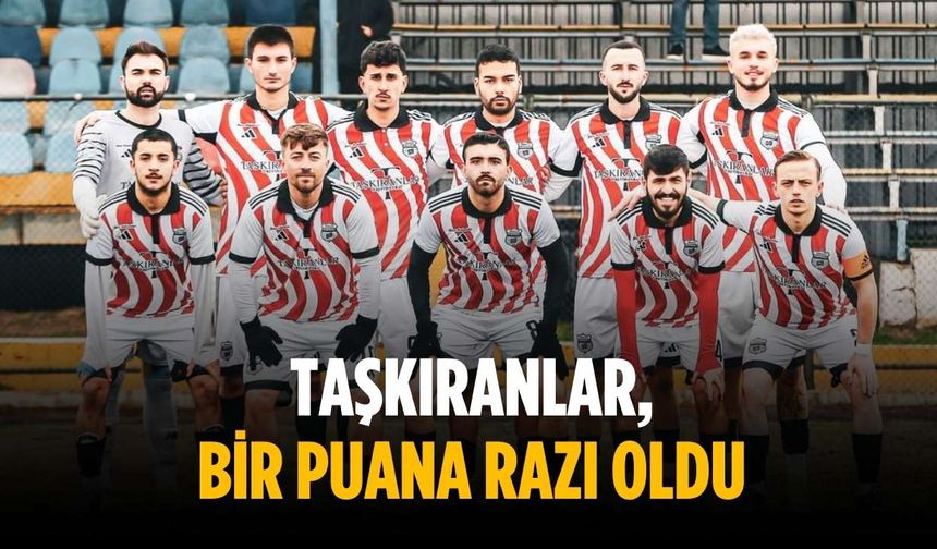 Taşkıranlar, bir puana razı oldu
