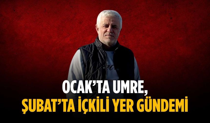 “Ocak’ta umre, Şubat’ta içkili yer gündemi”