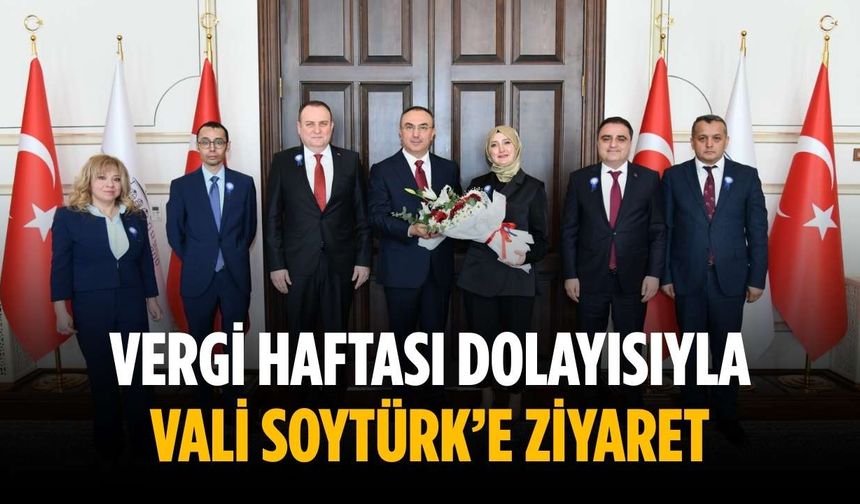 Vergi Haftası dolayısıyla Vali Soytürk’e ziyaret