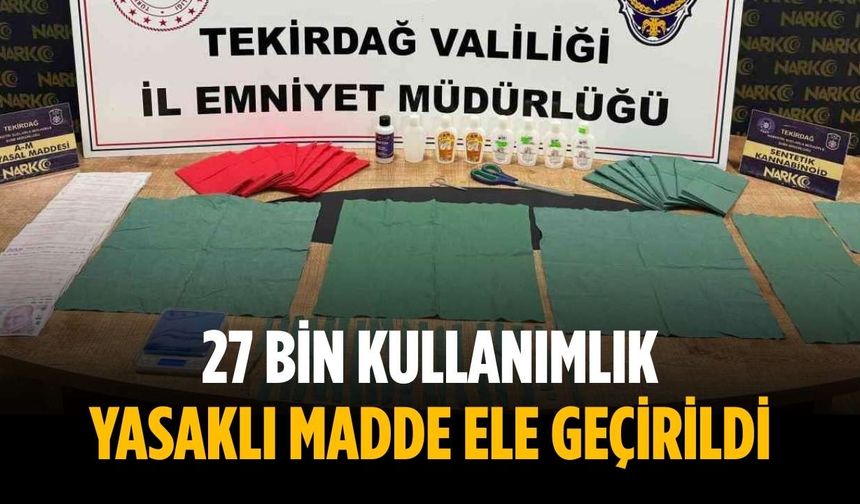 27 bin kullanımlık yasaklı madde ele geçirildi