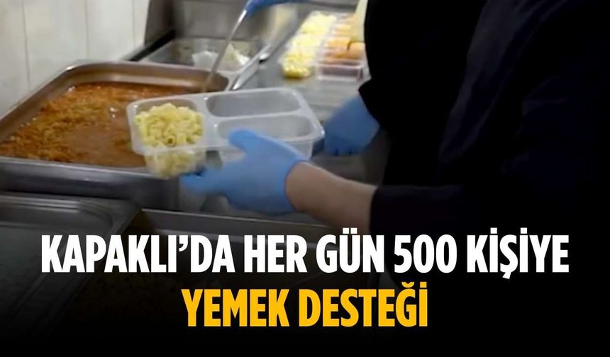 Kapaklı’da her gün 500 kişiye yemek desteği
